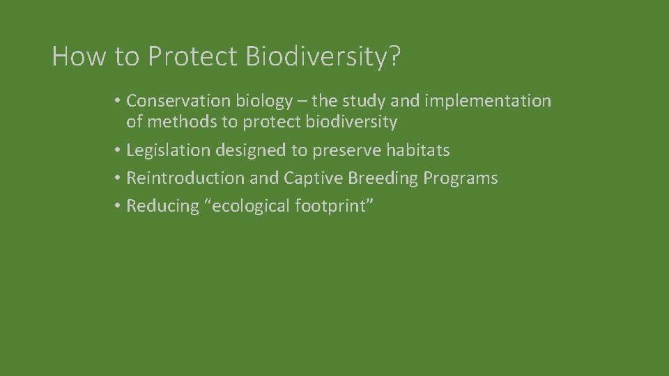 How to Protect Biodiversity? • Conservation biology – the study and implementation of methods