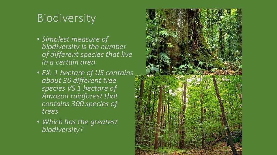 Biodiversity • Simplest measure of biodiversity is the number of different species that live