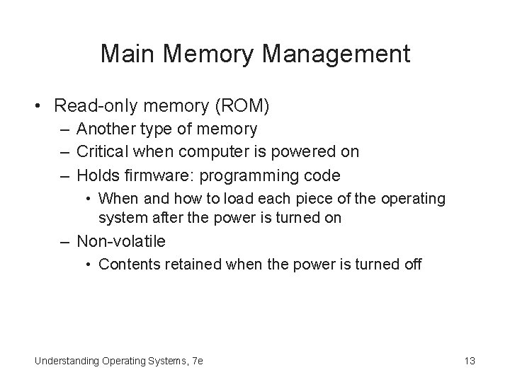 Main Memory Management • Read-only memory (ROM) – Another type of memory – Critical