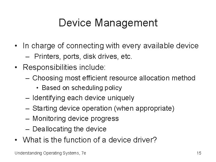 Device Management • In charge of connecting with every available device – Printers, ports,