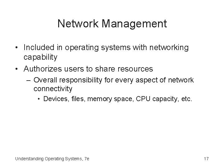 Network Management • Included in operating systems with networking capability • Authorizes users to