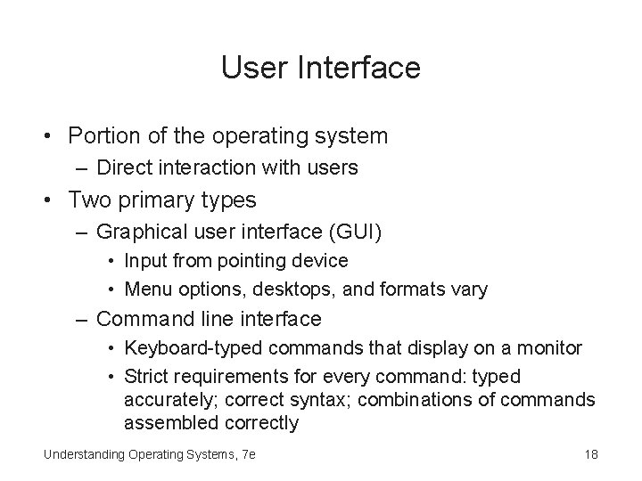 User Interface • Portion of the operating system – Direct interaction with users •