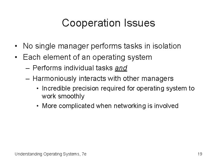 Cooperation Issues • No single manager performs tasks in isolation • Each element of