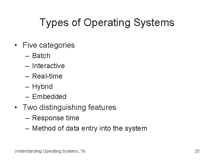 Types of Operating Systems • Five categories – – – Batch Interactive Real-time Hybrid