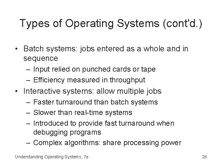 Types of Operating Systems (cont'd. ) • Batch systems: jobs entered as a whole