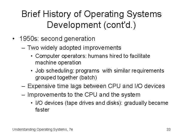 Brief History of Operating Systems Development (cont'd. ) • 1950 s: second generation –