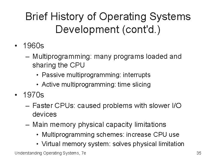 Brief History of Operating Systems Development (cont'd. ) • 1960 s – Multiprogramming: many