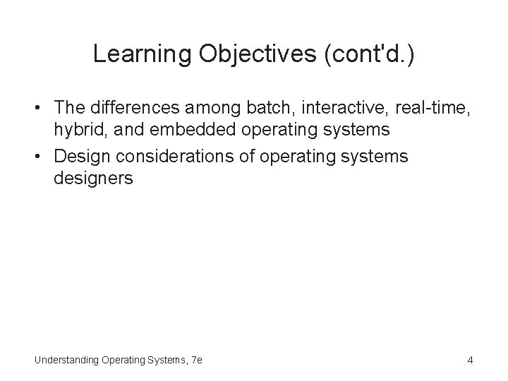 Learning Objectives (cont'd. ) • The differences among batch, interactive, real-time, hybrid, and embedded