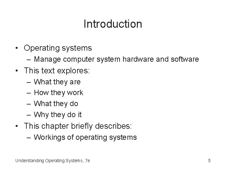 Introduction • Operating systems – Manage computer system hardware and software • This text