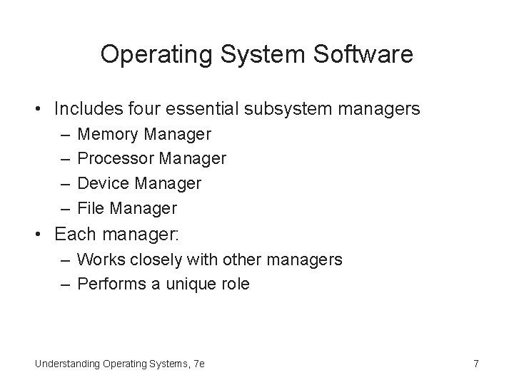 Operating System Software • Includes four essential subsystem managers – – Memory Manager Processor