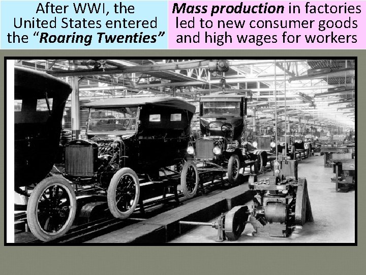 After WWI, the Mass production in factories United States entered led to new consumer