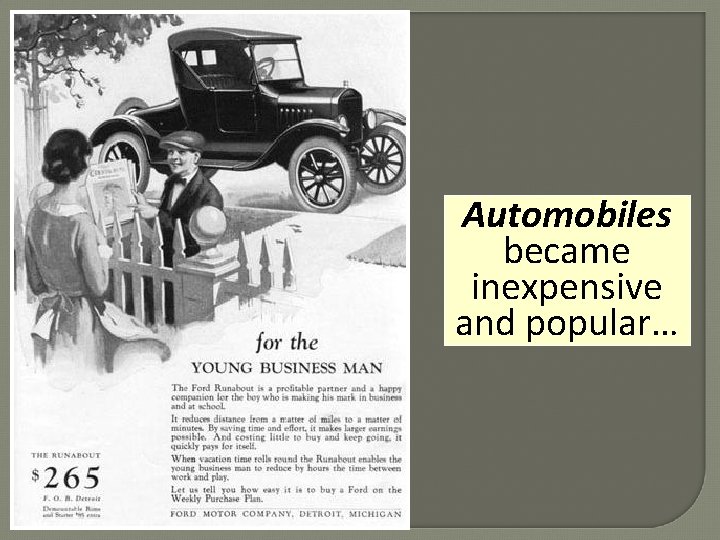 Automobiles became inexpensive and popular… 