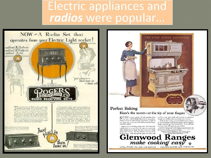 Electric appliances and radios were popular… 