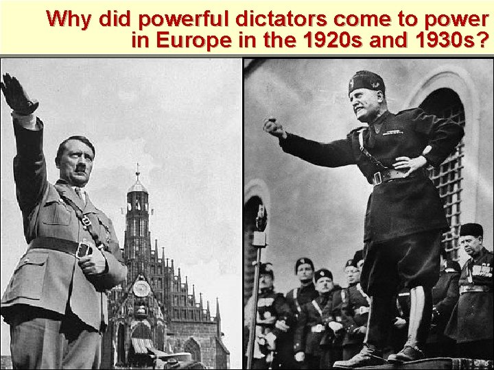 Why did powerful dictators come to power in Europe in the 1920 s and