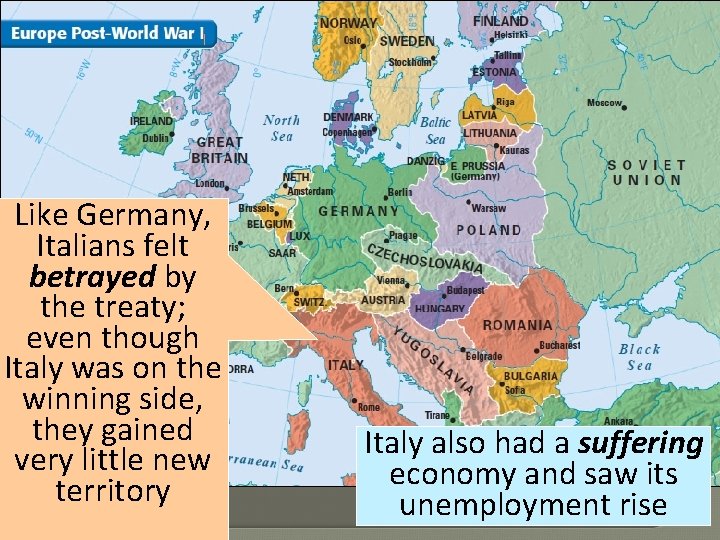 Like Germany, Italians felt betrayed by the treaty; even though Italy was on the