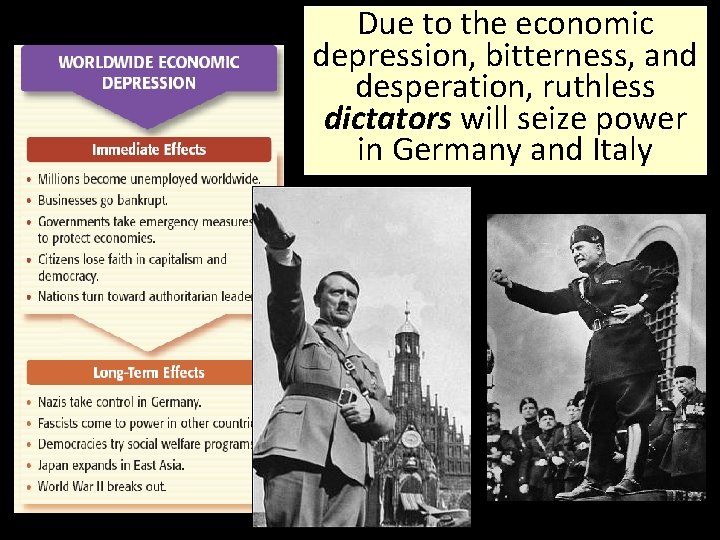 Due to the economic depression, bitterness, and desperation, ruthless dictators will seize power in