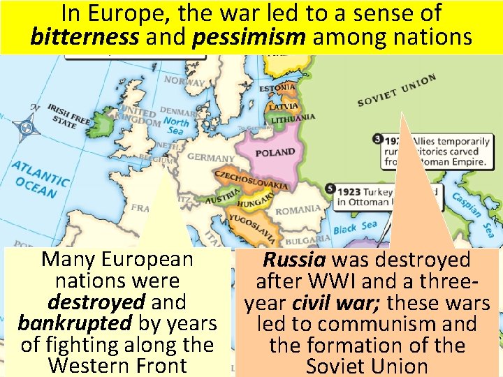 In Europe, the war led to a sense of bitterness and pessimism among nations