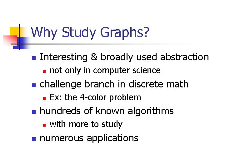 Why Study Graphs? n Interesting & broadly used abstraction n n challenge branch in