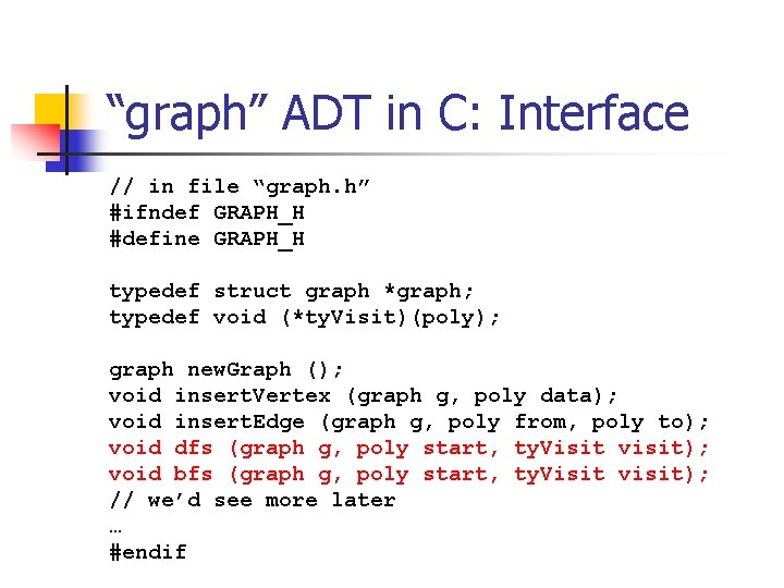 “graph” ADT in C: Interface // in file “graph. h” #ifndef GRAPH_H #define GRAPH_H