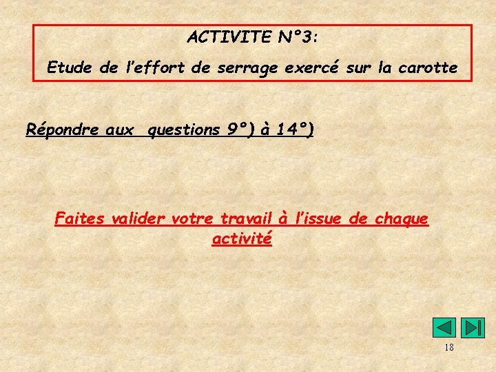 ACTIVITE N° 3: Etude de l’effort de serrage exercé sur la carotte Répondre aux