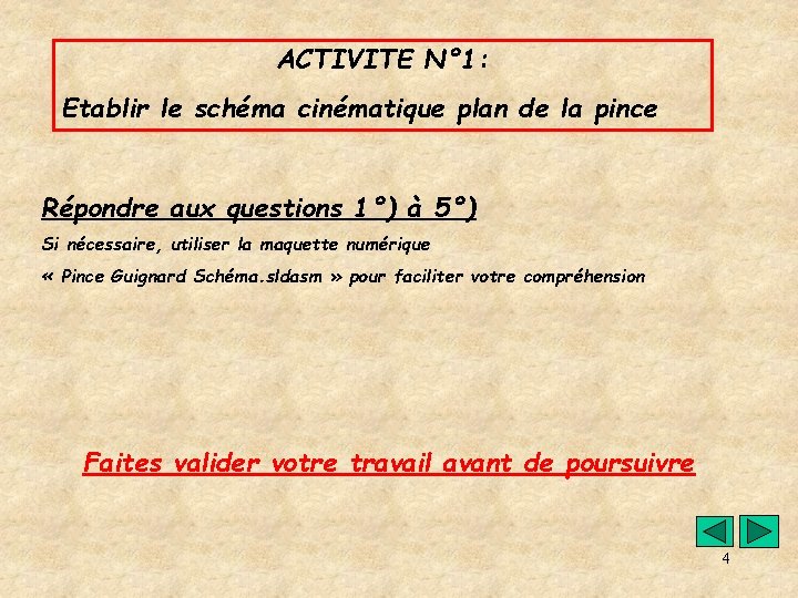 ACTIVITE N° 1: Etablir le schéma cinématique plan de la pince Répondre aux questions