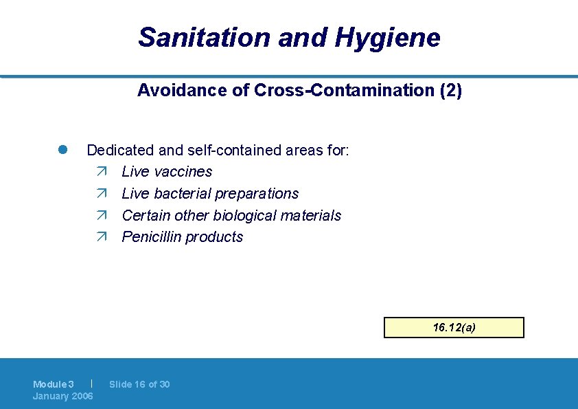 Sanitation and Hygiene Avoidance of Cross-Contamination (2) l Dedicated and self-contained areas for: ä