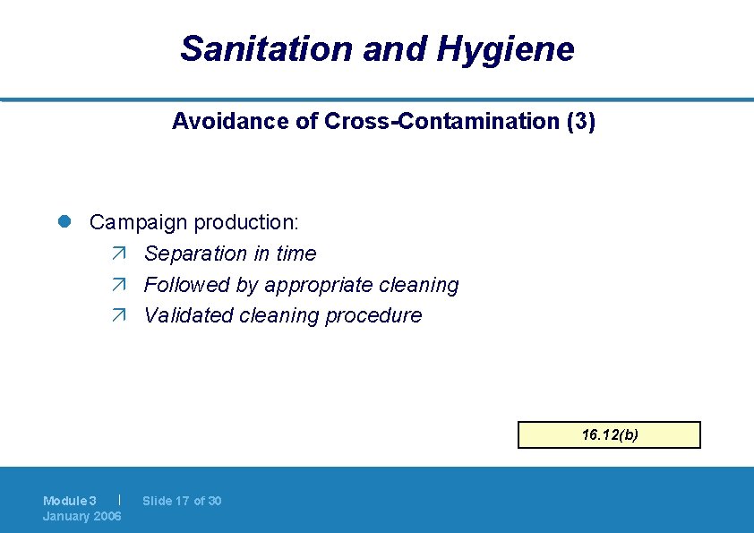 Sanitation and Hygiene Avoidance of Cross-Contamination (3) l Campaign production: ä Separation in time