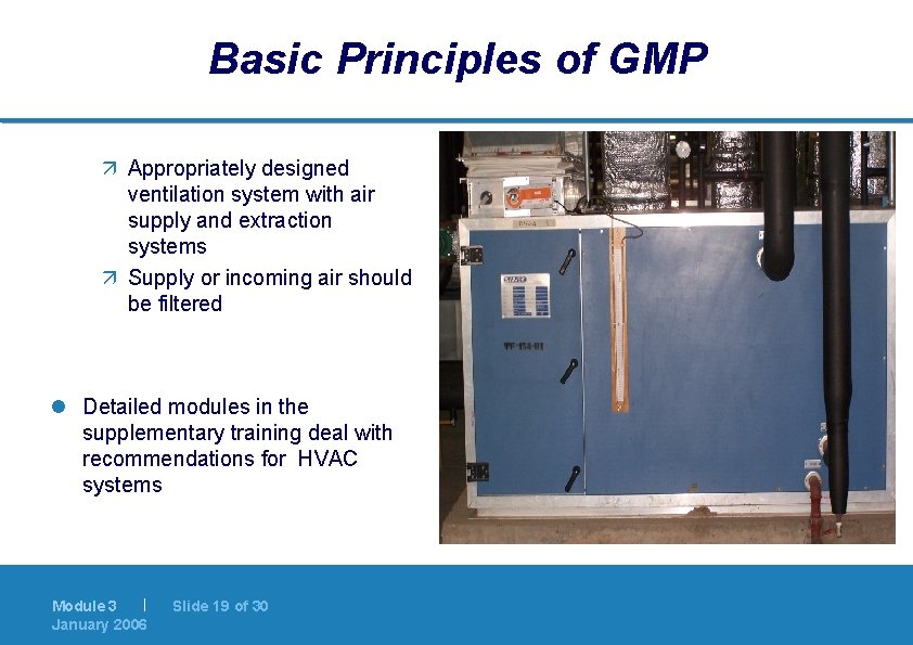 Basic Principles of GMP ä Appropriately designed ventilation system with air supply and extraction