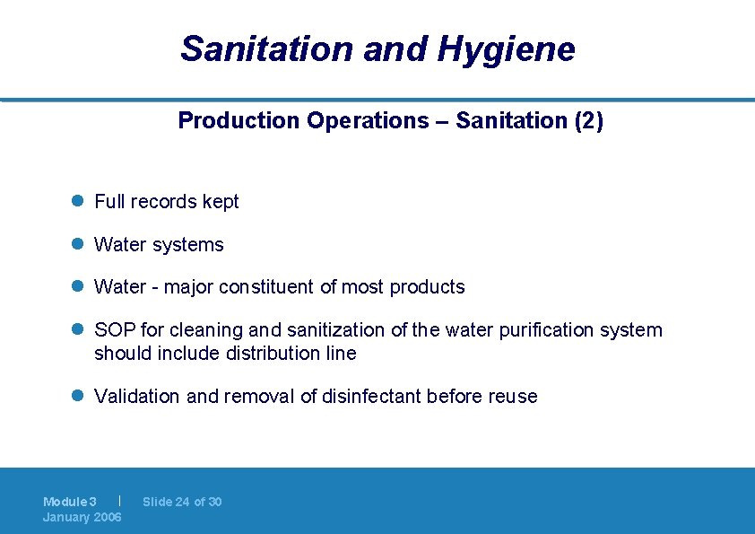 Sanitation and Hygiene Production Operations – Sanitation (2) l Full records kept l Water