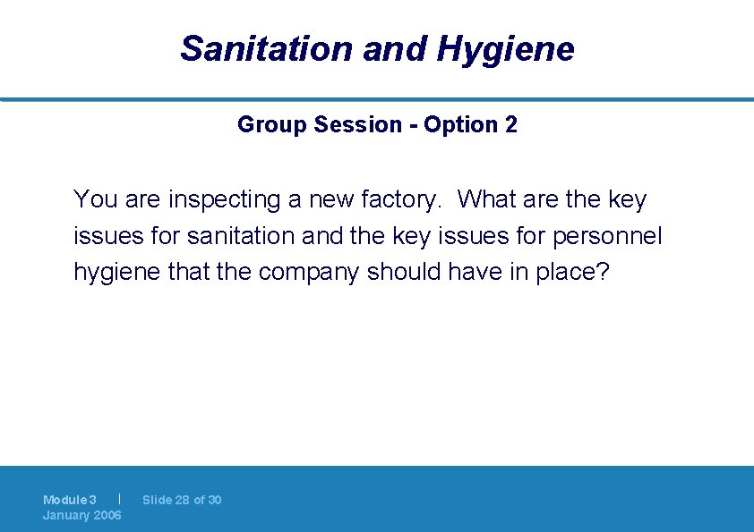 Sanitation and Hygiene Group Session - Option 2 You are inspecting a new factory.