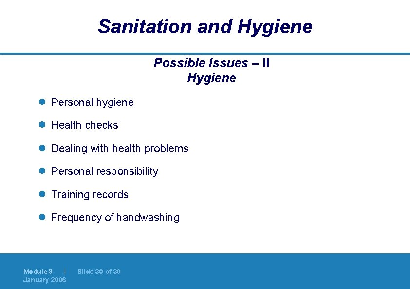 Sanitation and Hygiene Possible Issues – II Hygiene l Personal hygiene l Health checks