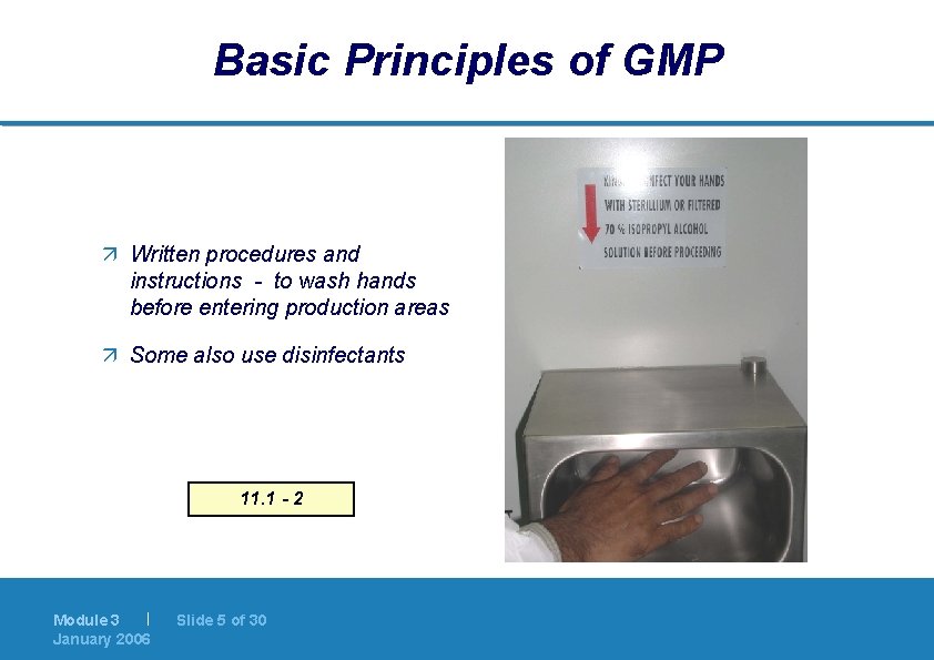 Basic Principles of GMP ä Written procedures and instructions - to wash hands before