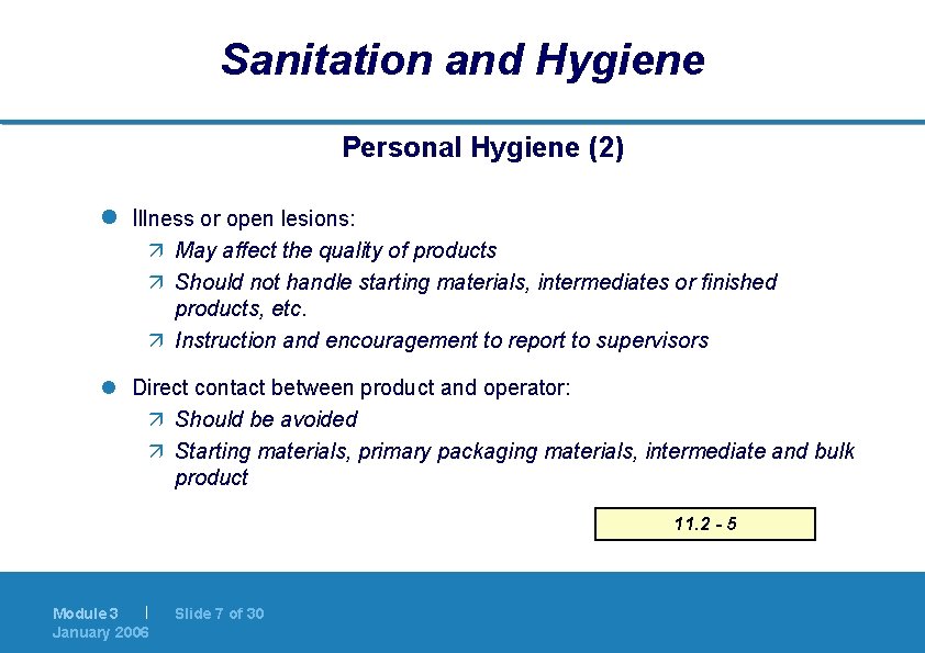 Sanitation and Hygiene Personal Hygiene (2) l Illness or open lesions: ä May affect