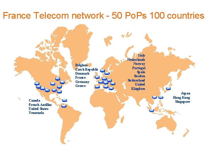 France Telecom network - 50 Po. Ps 100 countries Belgium Czech Republic Denmark France