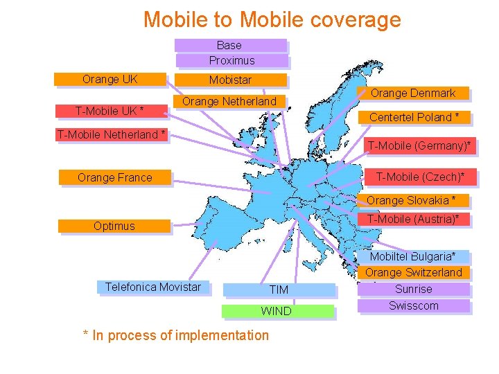 Mobile to Mobile coverage Base Proximus Ghg Orange UK ghg T-Mobile UK * Mobistar