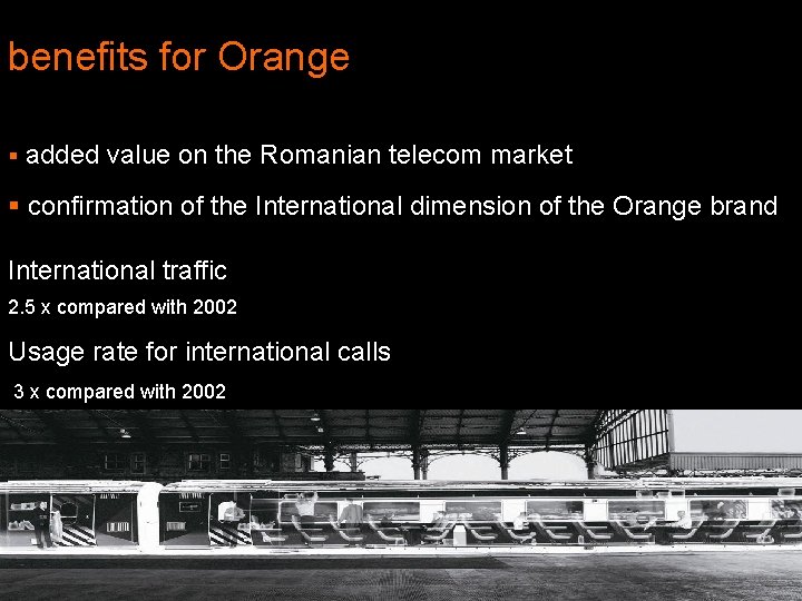 benefits for Orange § added value on the Romanian telecom market § confirmation of