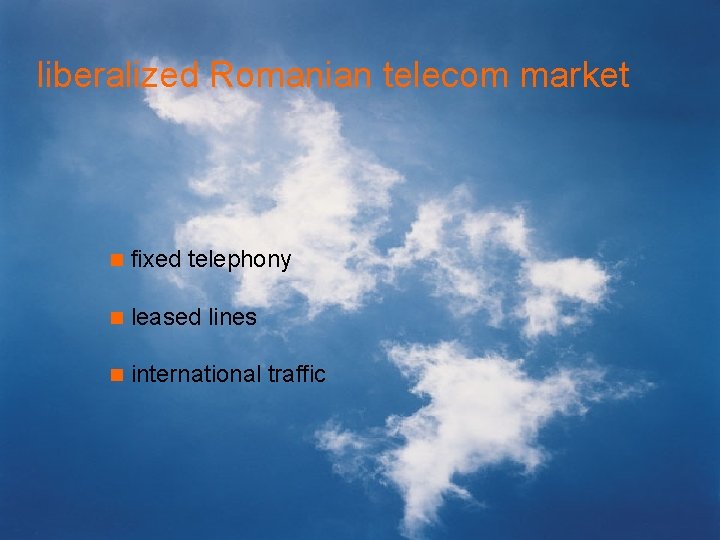 liberalized Romanian telecom market n fixed telephony n leased lines n international traffic 