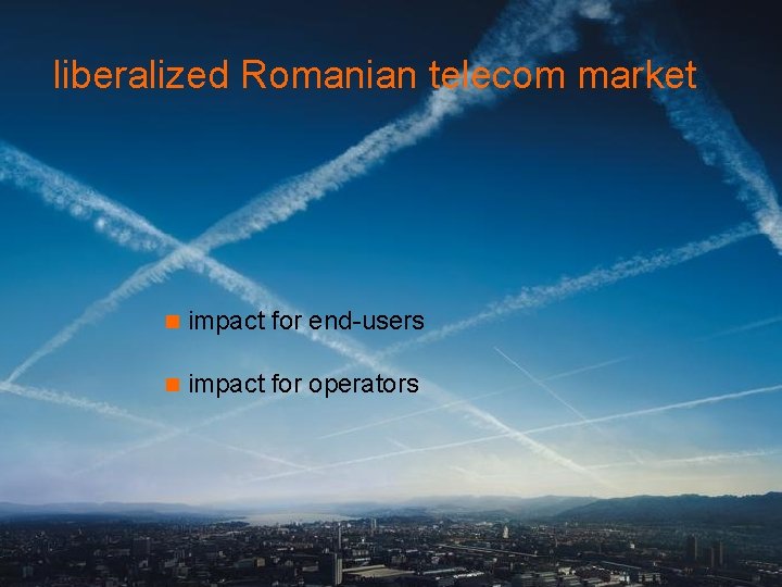 liberalized Romanian telecom market n impact for end-users n impact for operators 