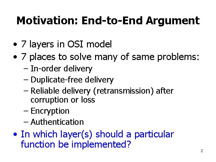 Motivation: End-to-End Argument • 7 layers in OSI model • 7 places to solve