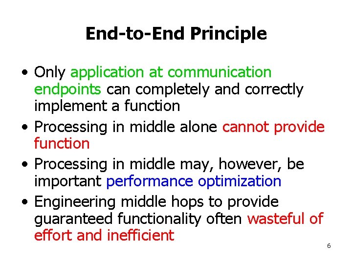 End-to-End Principle • Only application at communication endpoints can completely and correctly implement a
