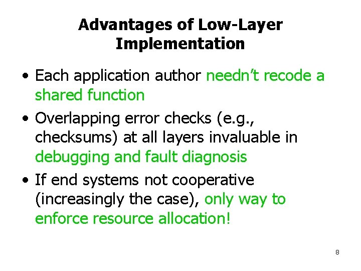 Advantages of Low-Layer Implementation • Each application author needn’t recode a shared function •
