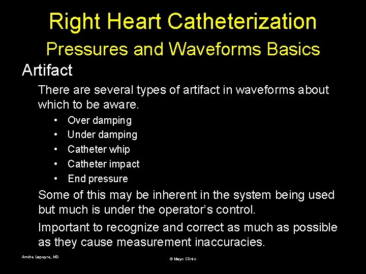 Right Heart Catheterization Pressures and Waveforms Basics Artifact There are several types of artifact