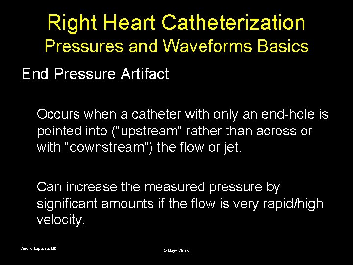 Right Heart Catheterization Pressures and Waveforms Basics End Pressure Artifact Occurs when a catheter