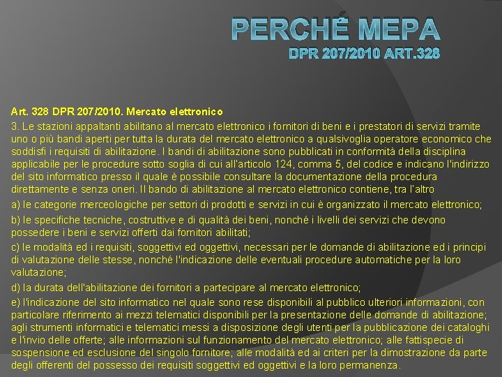 PERCHÉ MEPA DPR 207/2010 ART. 328 Art. 328 DPR 207/2010. Mercato elettronico 3. Le