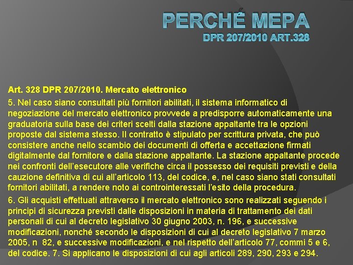 PERCHÉ MEPA DPR 207/2010 ART. 328 Art. 328 DPR 207/2010. Mercato elettronico 5. Nel