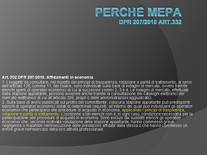 PERCHÉ MEPA DPR 207/2010 ART. 332 Art. 332 DPR 207/2010. Affidamenti in economia 1.