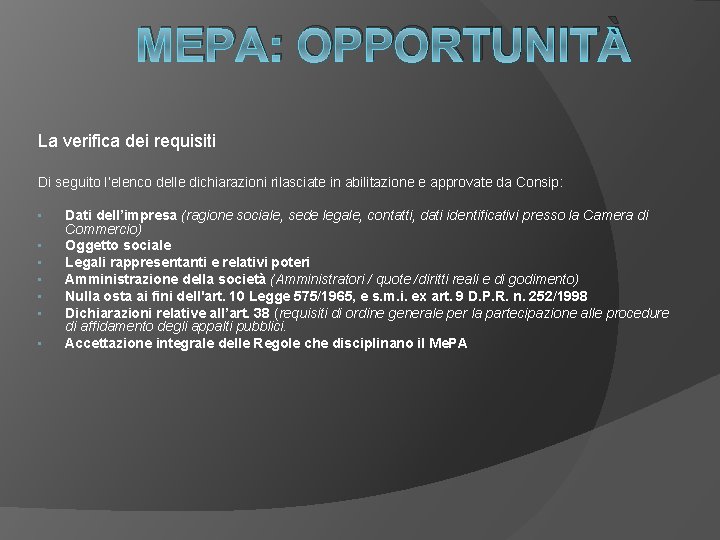 MEPA: OPPORTUNITÀ La verifica dei requisiti Di seguito l’elenco delle dichiarazioni rilasciate in abilitazione