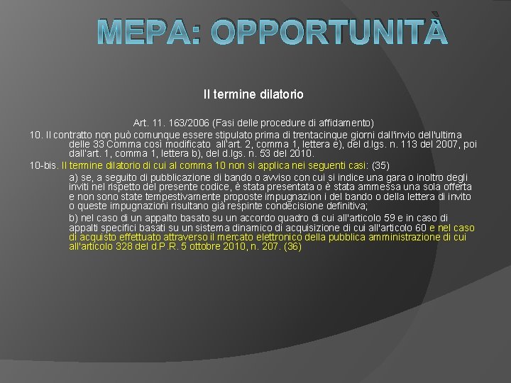 MEPA: OPPORTUNITÀ Il termine dilatorio Art. 11. 163/2006 (Fasi delle procedure di affidamento) 10.