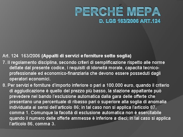 PERCHÉ MEPA D. LGS 163/2006 ART. 124 Art. 124 163/2006 (Appalti di servizi e