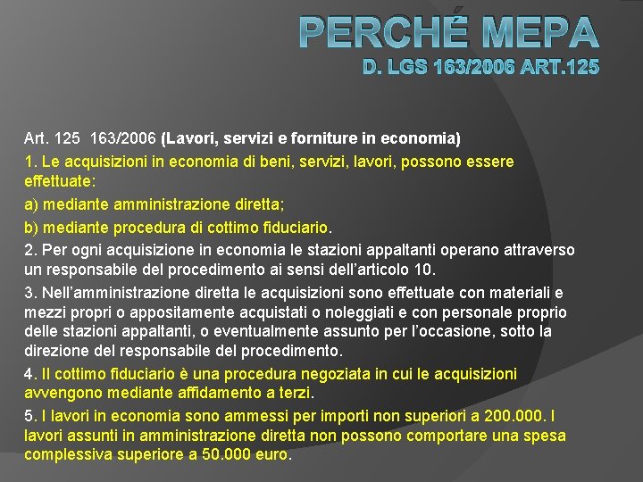 PERCHÉ MEPA D. LGS 163/2006 ART. 125 Art. 125 163/2006 (Lavori, servizi e forniture